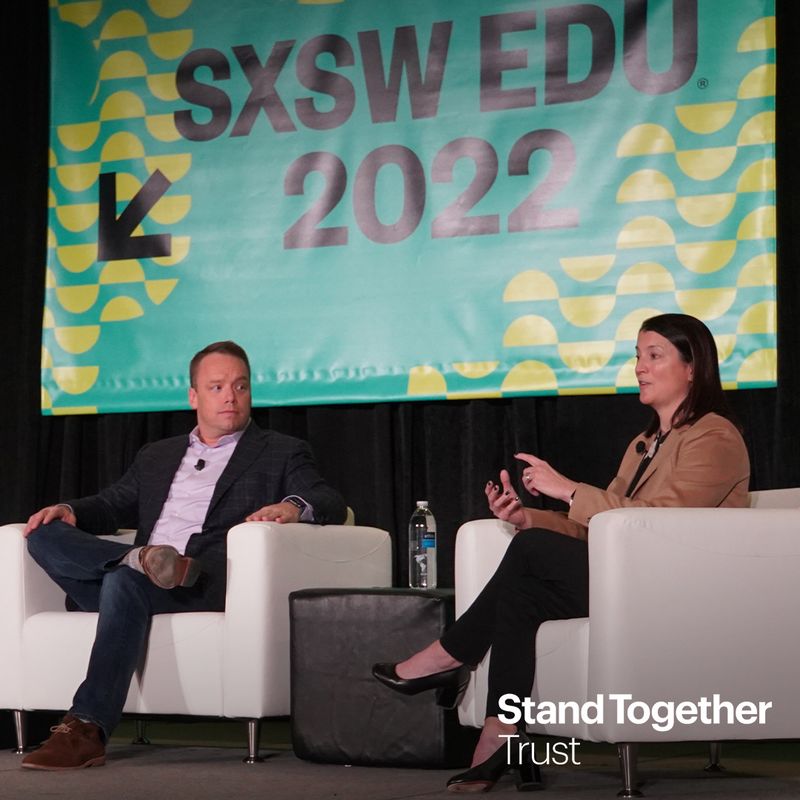 Two SXSW EDU 2022 panelists in conversation, finished with the Stand Together Trust lockup